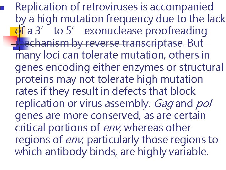 n Replication of retroviruses is accompanied by a high mutation frequency due to the n Replication of retroviruses is accompanied by a high mutation frequency due to the