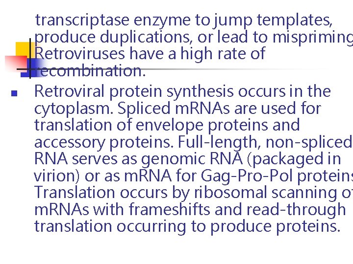 n transcriptase enzyme to jump templates, produce duplications, or lead to mispriming Retroviruses have n transcriptase enzyme to jump templates, produce duplications, or lead to mispriming Retroviruses have