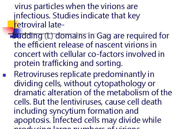 n virus particles when the virions are infectious. Studies indicate that key retroviral latebudding n virus particles when the virions are infectious. Studies indicate that key retroviral latebudding