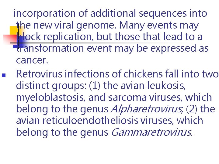 n incorporation of additional sequences into the new viral genome. Many events may block n incorporation of additional sequences into the new viral genome. Many events may block