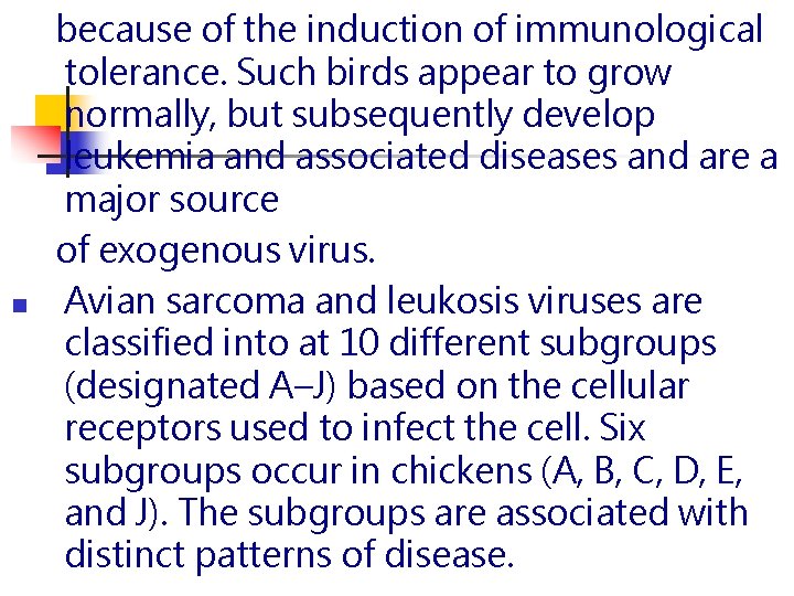 n because of the induction of immunological tolerance. Such birds appear to grow normally, n because of the induction of immunological tolerance. Such birds appear to grow normally,