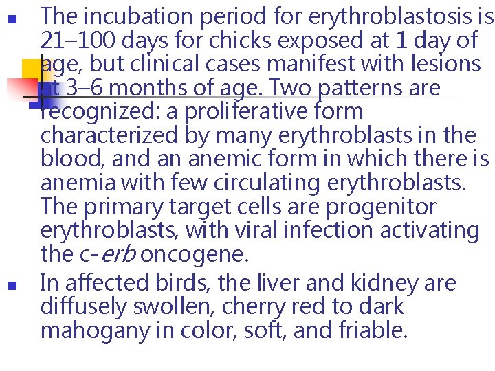 n n The incubation period for erythroblastosis is 21– 100 days for chicks exposed n n The incubation period for erythroblastosis is 21– 100 days for chicks exposed