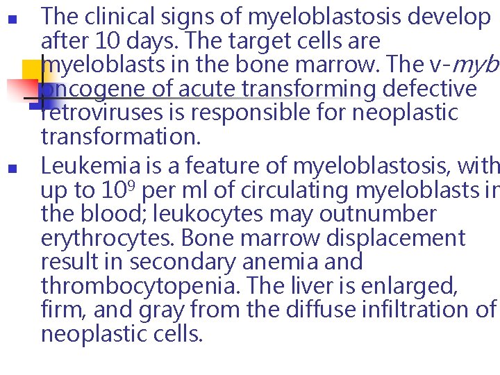n n The clinical signs of myeloblastosis develop after 10 days. The target cells n n The clinical signs of myeloblastosis develop after 10 days. The target cells