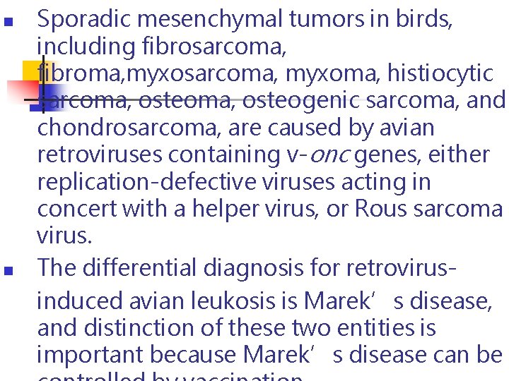 n n Sporadic mesenchymal tumors in birds, including fibrosarcoma, fibroma, myxosarcoma, myxoma, histiocytic sarcoma, n n Sporadic mesenchymal tumors in birds, including fibrosarcoma, fibroma, myxosarcoma, myxoma, histiocytic sarcoma,