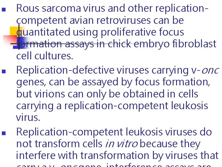 n n n Rous sarcoma virus and other replicationcompetent avian retroviruses can be quantitated n n n Rous sarcoma virus and other replicationcompetent avian retroviruses can be quantitated
