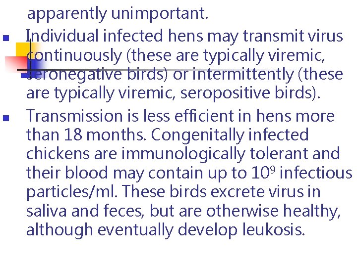 n n apparently unimportant. Individual infected hens may transmit virus continuously (these are typically n n apparently unimportant. Individual infected hens may transmit virus continuously (these are typically