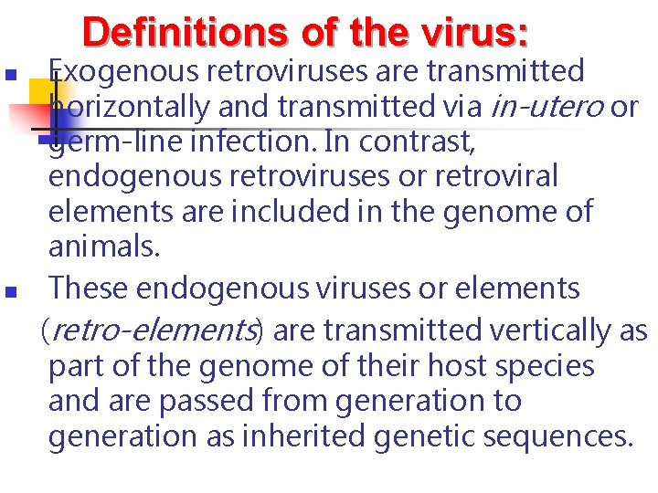 Definitions of the virus: n n Exogenous retroviruses are transmitted horizontally and transmitted via Definitions of the virus: n n Exogenous retroviruses are transmitted horizontally and transmitted via