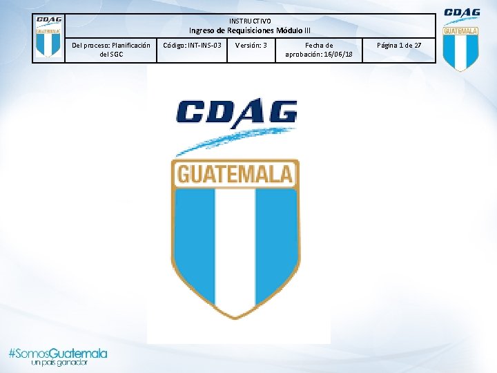 INSTRUCTIVO Ingreso de Requisiciones Módulo lll Del proceso: Planificación del SGC Código: INT-INS-03 Versión: