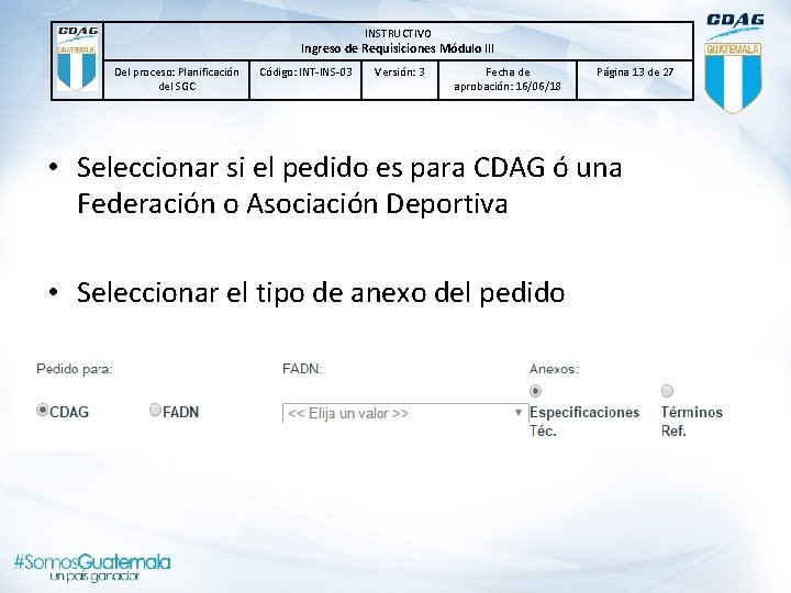 INSTRUCTIVO Ingreso de Requisiciones Módulo lll Del proceso: Planificación del SGC Código: INT-INS-03 Versión: