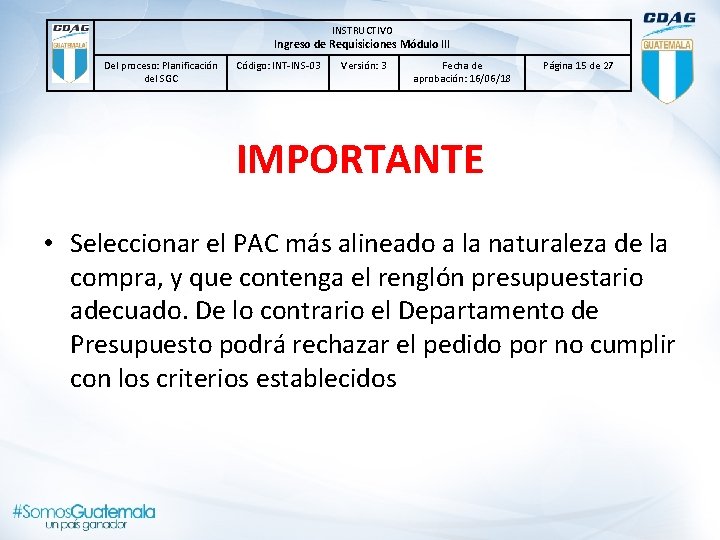 INSTRUCTIVO Ingreso de Requisiciones Módulo lll Del proceso: Planificación del SGC Código: INT-INS-03 Versión: