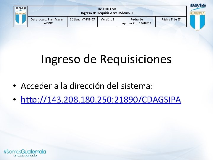 INSTRUCTIVO Ingreso de Requisiciones Módulo lll Del proceso: Planificación del SGC Código: INT-INS-03 Versión: