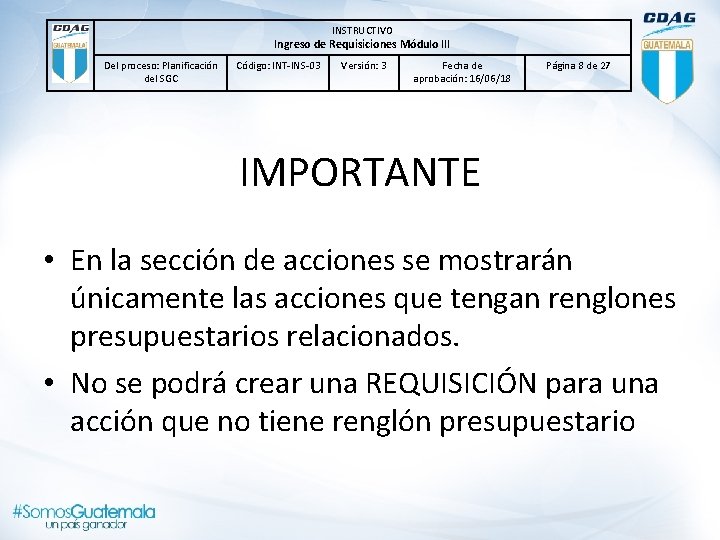 INSTRUCTIVO Ingreso de Requisiciones Módulo lll Del proceso: Planificación del SGC Código: INT-INS-03 Versión: