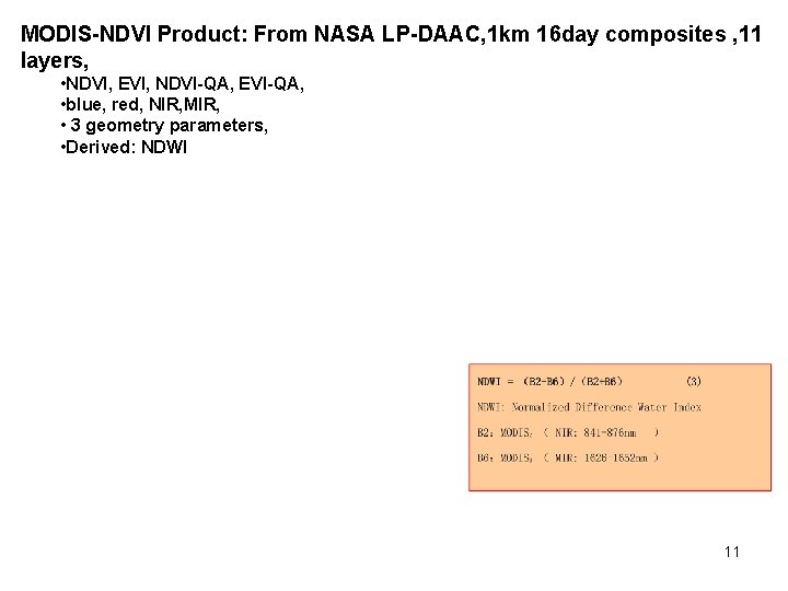 MODIS-NDVI Product: From NASA LP-DAAC, 1 km 16 day composites , 11 layers, •