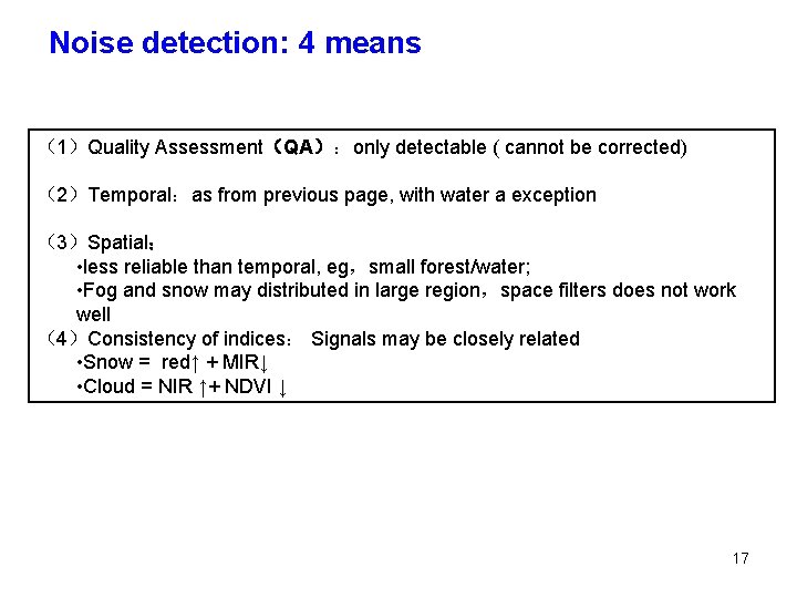 Noise detection: 4 means （1）Quality Assessment（QA）：only detectable ( cannot be corrected) （2）Temporal：as from previous