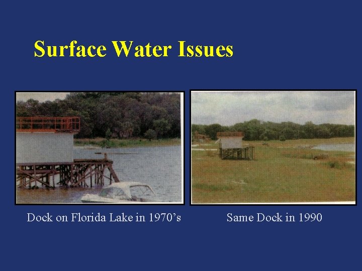 Surface Water Issues Dock on Florida Lake in 1970’s Same Dock in 1990 