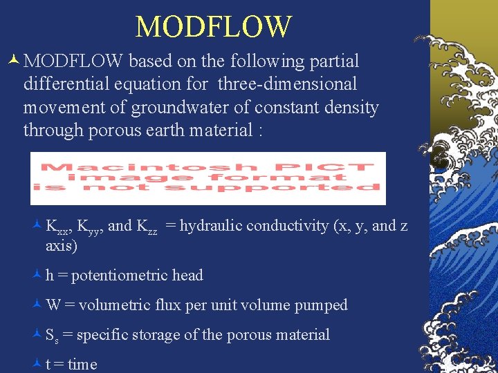 MODFLOW © MODFLOW based on the following partial differential equation for three-dimensional movement of