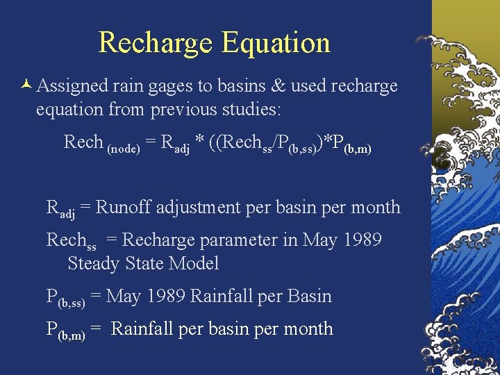 Recharge Equation © Assigned rain gages to basins & used recharge equation from previous Recharge Equation © Assigned rain gages to basins & used recharge equation from previous