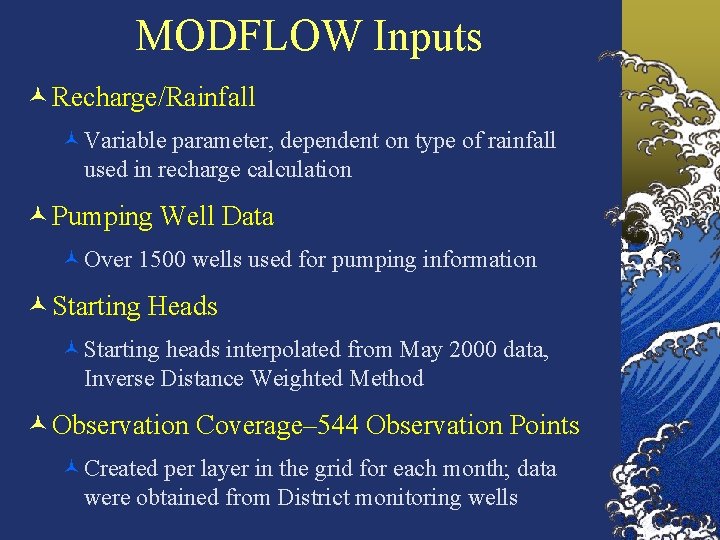 MODFLOW Inputs © Recharge/Rainfall ©Variable parameter, dependent on type of rainfall used in recharge