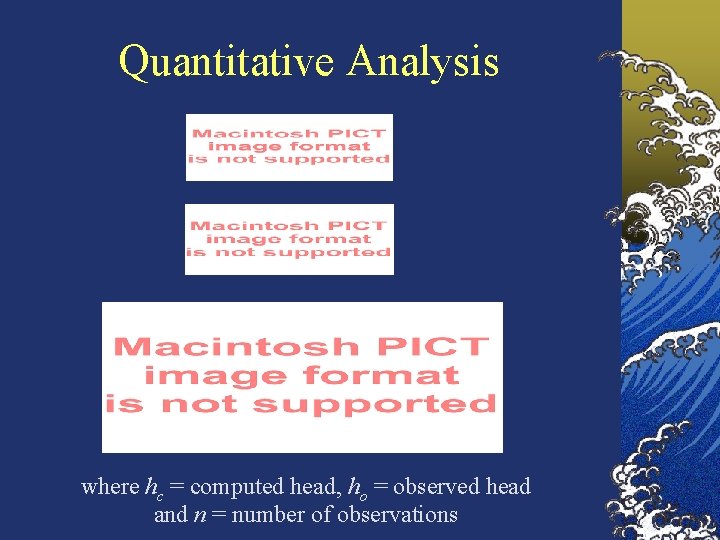 Quantitative Analysis where hc = computed head, ho = observed head and n =