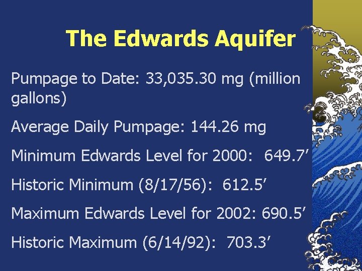 The Edwards Aquifer Pumpage to Date: 33, 035. 30 mg (million gallons) Average Daily The Edwards Aquifer Pumpage to Date: 33, 035. 30 mg (million gallons) Average Daily