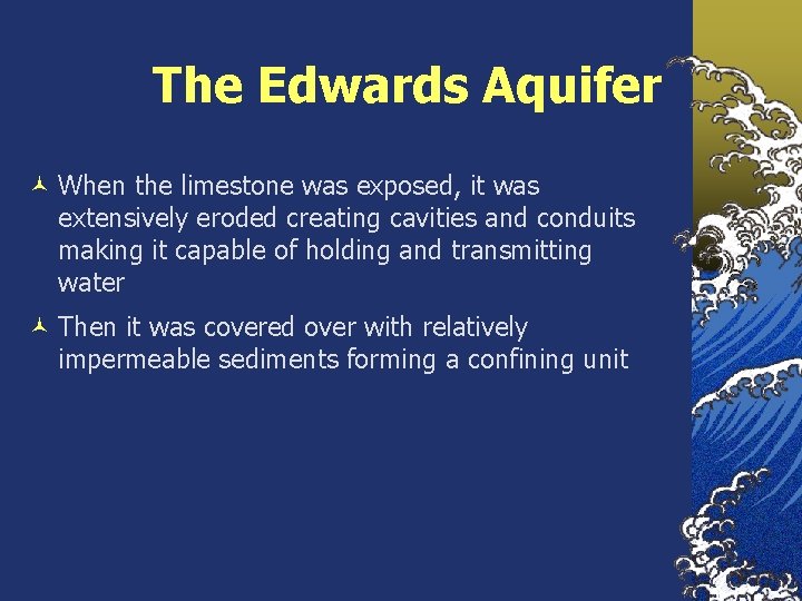 The Edwards Aquifer © When the limestone was exposed, it was extensively eroded creating