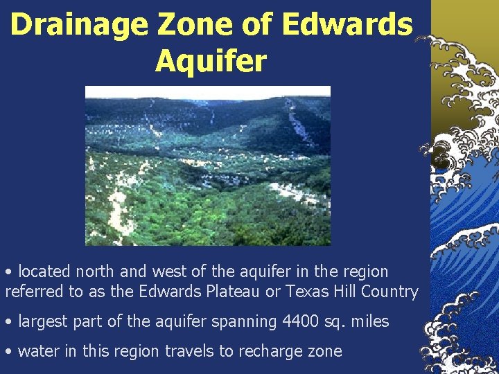 Drainage Zone of Edwards Aquifer • located north and west of the aquifer in