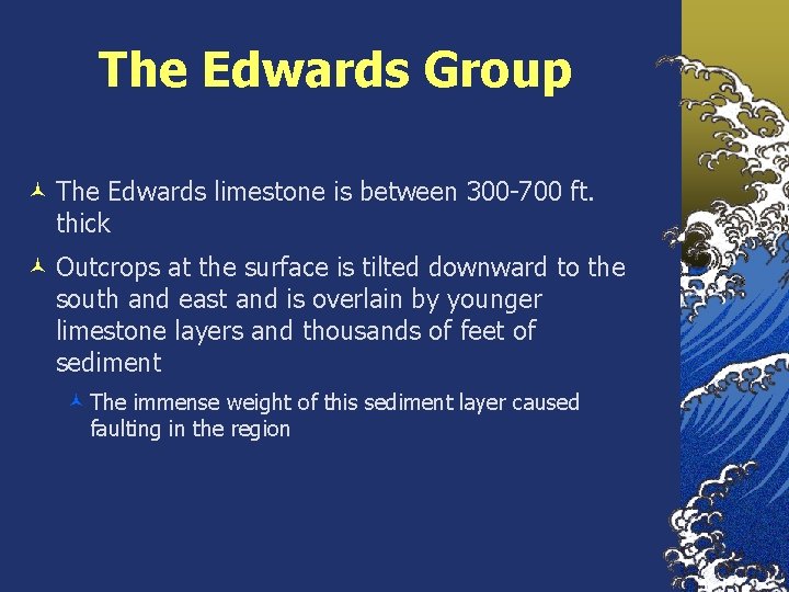 The Edwards Group © The Edwards limestone is between 300 -700 ft. thick ©