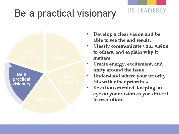 Be a practical visionary Put the team first Be inquisitive Be a practical visionary