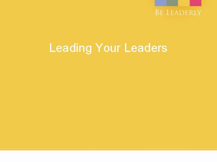 Leading Your Leaders 