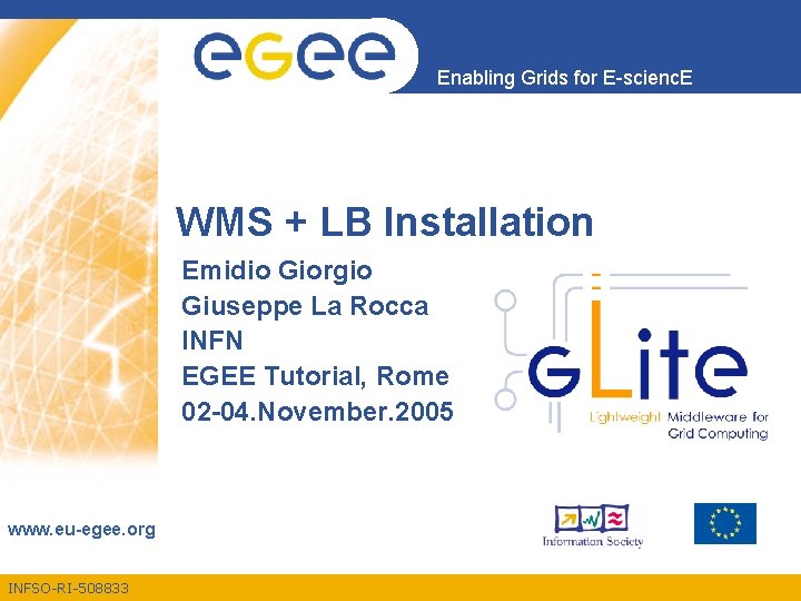 Enabling Grids for E-scienc. E WMS + LB Installation Emidio Giorgio Giuseppe La Rocca