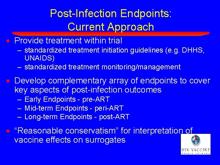 Post-Infection Endpoints: Current Approach · Provide treatment within trial – standardized treatment initiation guidelines Post-Infection Endpoints: Current Approach · Provide treatment within trial – standardized treatment initiation guidelines