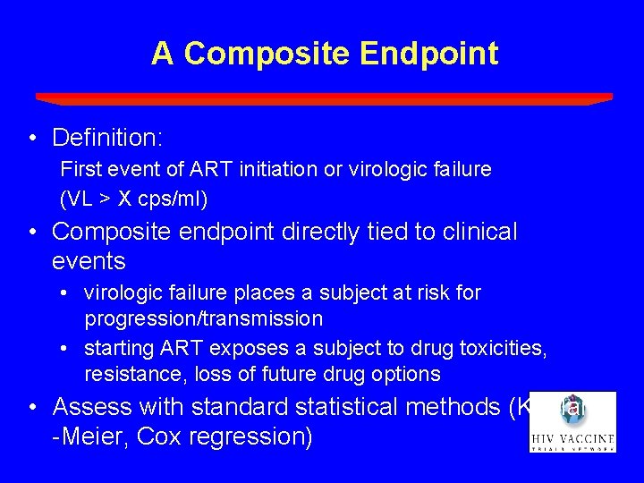 A Composite Endpoint • Definition: First event of ART initiation or virologic failure (VL A Composite Endpoint • Definition: First event of ART initiation or virologic failure (VL