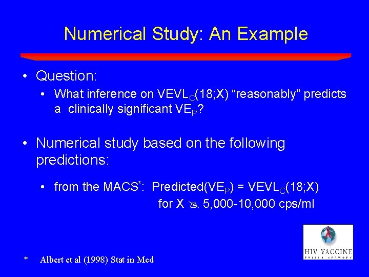 Numerical Study: An Example • Question: • What inference on VEVLC(18; X) “reasonably” predicts Numerical Study: An Example • Question: • What inference on VEVLC(18; X) “reasonably” predicts