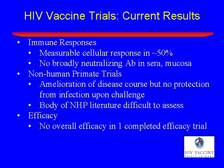 HIV Vaccine Trials: Current Results • Immune Responses • Measurable cellular response in ~50% HIV Vaccine Trials: Current Results • Immune Responses • Measurable cellular response in ~50%