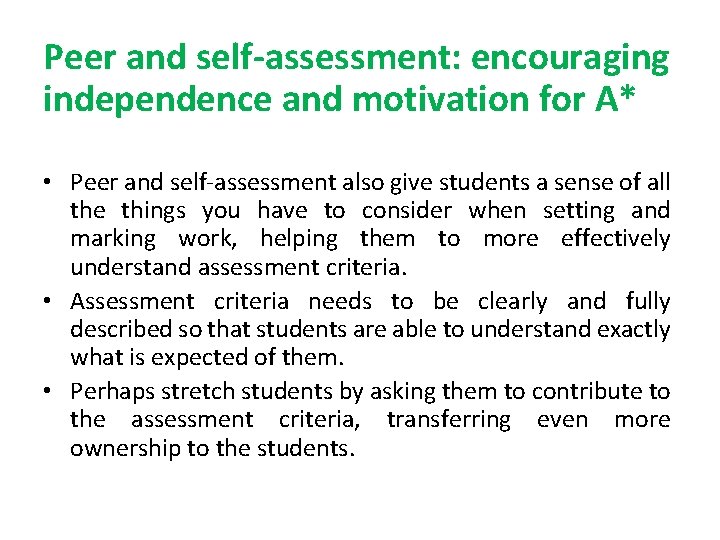 Peer and self-assessment: encouraging independence and motivation for A* • Peer and self-assessment also