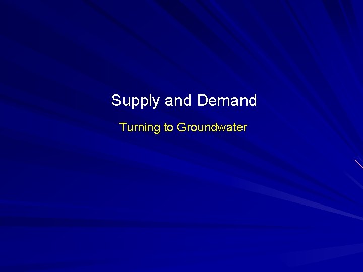Supply and Demand Turning to Groundwater 