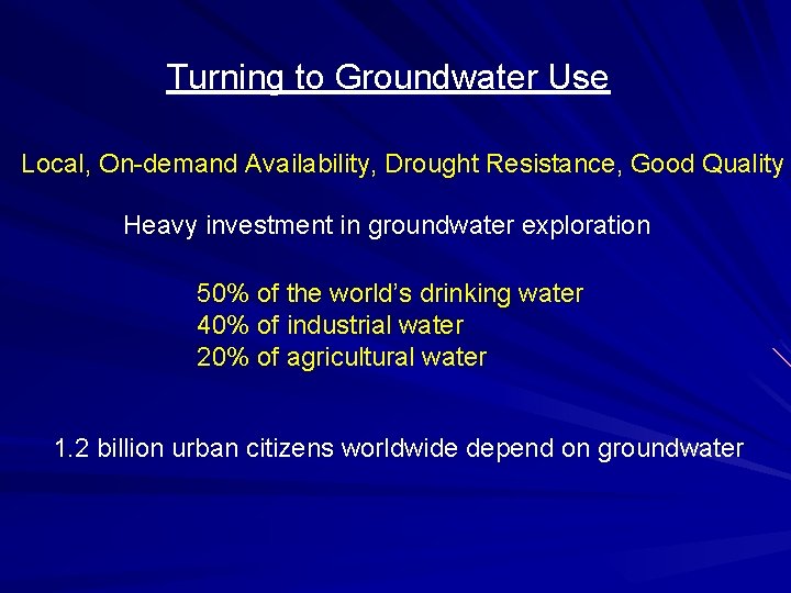 Turning to Groundwater Use Local, On-demand Availability, Drought Resistance, Good Quality Heavy investment in Turning to Groundwater Use Local, On-demand Availability, Drought Resistance, Good Quality Heavy investment in