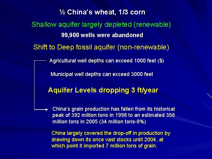 ½ China’s wheat, 1/3 corn Shallow aquifer largely depleted (renewable) 99, 900 wells were