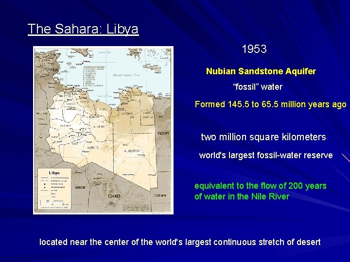 The Sahara: Libya 1953 Nubian Sandstone Aquifer “fossil” water Formed 145. 5 to 65. The Sahara: Libya 1953 Nubian Sandstone Aquifer “fossil” water Formed 145. 5 to 65.
