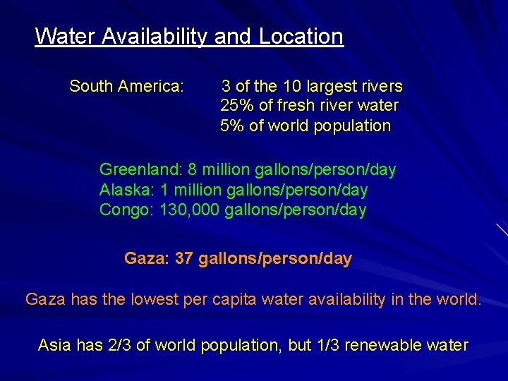 Water Availability and Location South America: 3 of the 10 largest rivers 25% of