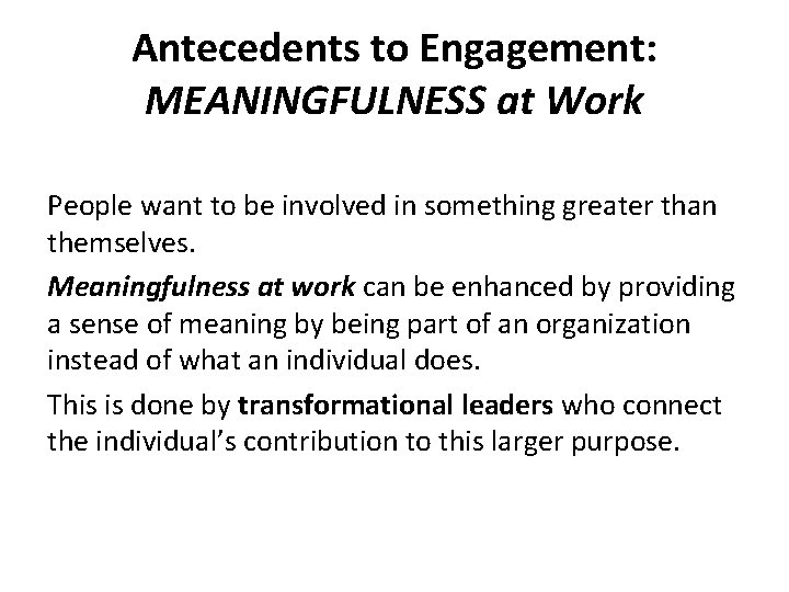 Antecedents to Engagement: MEANINGFULNESS at Work People want to be involved in something greater