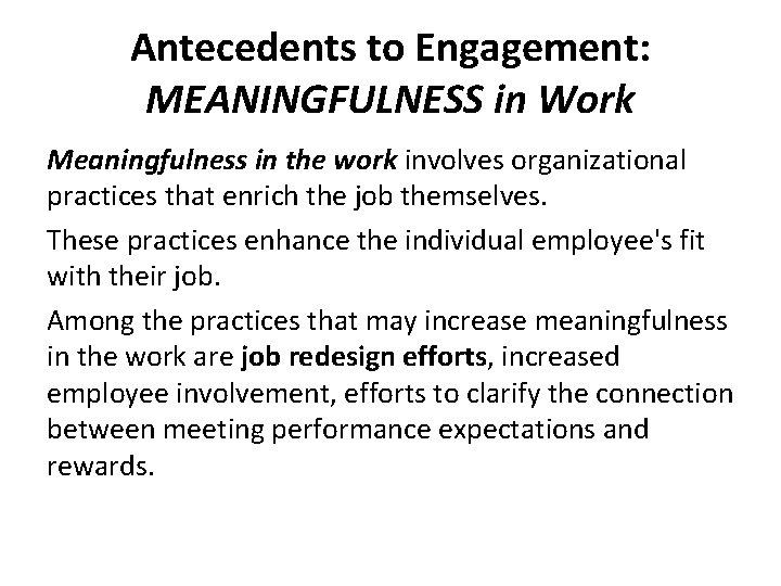 Antecedents to Engagement: MEANINGFULNESS in Work Meaningfulness in the work involves organizational practices that