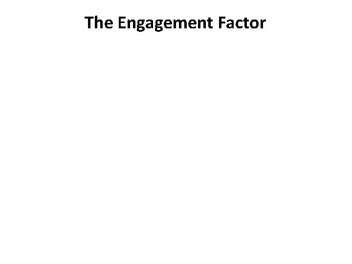 The Engagement Factor 