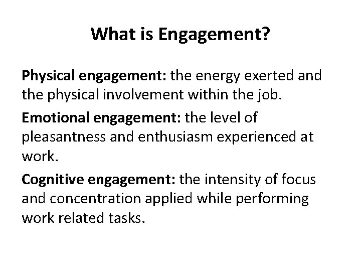 What is Engagement? Physical engagement: the energy exerted and the physical involvement within the