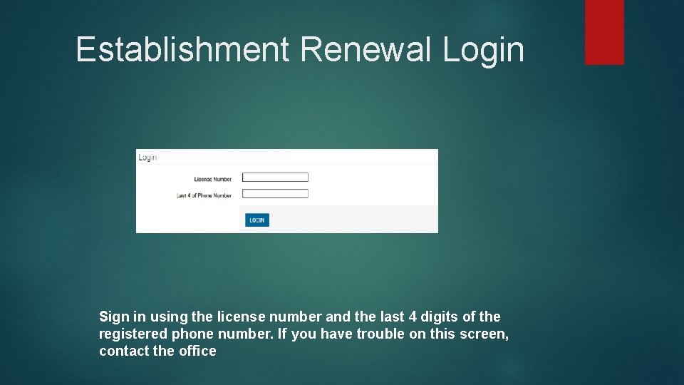Establishment Renewal Login Sign in using the license number and the last 4 digits