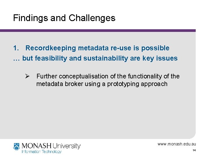 Findings and Challenges 1. Recordkeeping metadata re-use is possible … but feasibility and sustainability