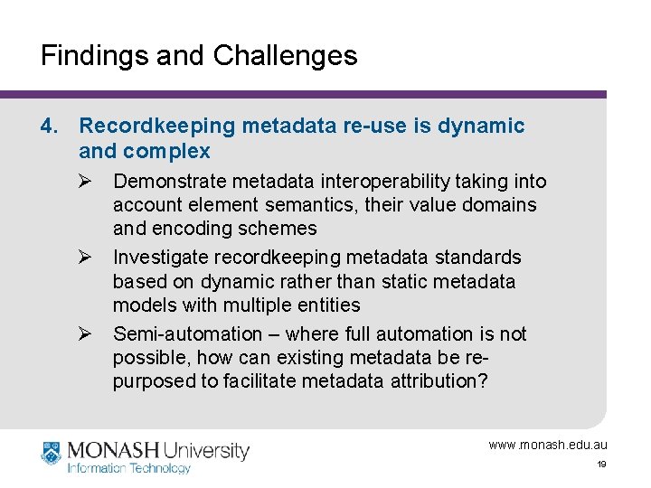 Findings and Challenges 4. Recordkeeping metadata re-use is dynamic and complex Ø Demonstrate metadata
