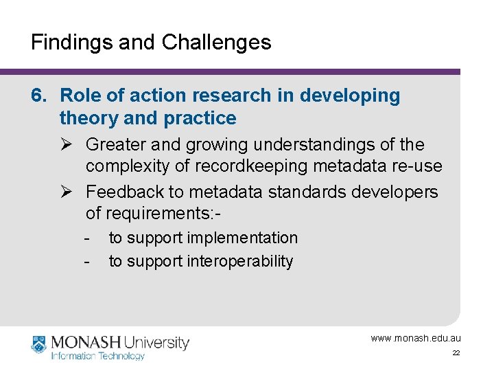 Findings and Challenges 6. Role of action research in developing theory and practice Ø