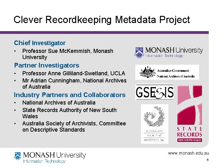 Clever Recordkeeping Metadata Project Chief Investigator • Professor Sue Mc. Kemmish, Monash University Partner