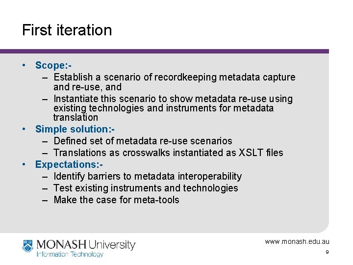 First iteration • Scope: – Establish a scenario of recordkeeping metadata capture and re-use,